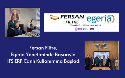 Fersan Filtre, Egeria Yönetiminde Başarıyla IFS ERP Canlı Kullanımına Başladı